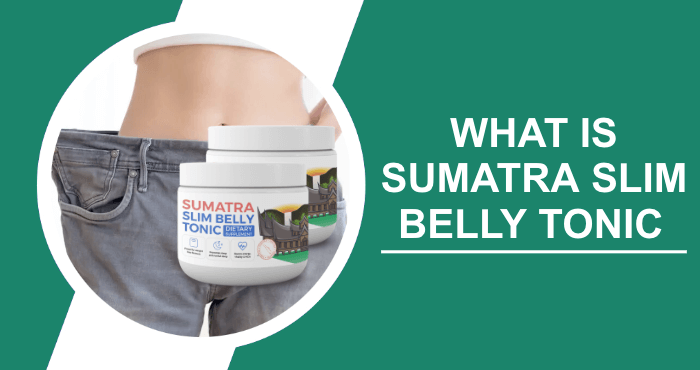 Sumatra Slim Belly Tonic Reviews - Benefits & Side Effects